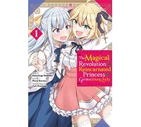 Kisaragi, Yuri - The Magical Revolution of the Reincarnated Princess and the Genius Young Lady, Vol. 1 (manga) (MAGICAL REVOLUTION REINCARNATED PRINCESS & LADY GN)