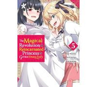 Kisaragi, Yuri - The Magical Revolution of the Reincarnated Princess and the Genius Young Lady, Vol. 5 (manga) (MAGICAL REVOLUTION REINCARNATED PRINCESS & LADY GN)
