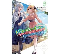 Kisaragi, Yuri - The Magical Revolution of the Reincarnated Princess and the Genius Young Lady, Vol. 5 (novel): Volume 5 (MAGICAL REVOLUTION REINCARNATED PRINCESS GENIUS NOVEL SC)