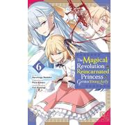 Kisaragi, Yuri – La revolución mágica de la princesa reencarnada y la dama genio – Vol. 6 – Manga