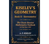 Kiselev's Geometry - Book II, Stereometry: The Classic Russian Mathematics Textbook (Russian Math Classics - English Editions)