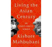 Kishore Mahbubani Living the Asian Century (Tapa blanda) (Importación USA)