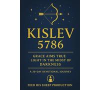 KISLEV 5786: Grace Aims True: Light in the Midst of Darkness - A 30-Day Devotional Journey