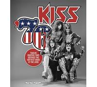 Kiss '76: Twelve Months That Defined the Hottest Band in the Land
