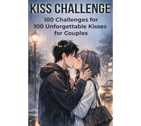 Kiss Challenge: 100 Challenges for 100 Unforgettable Kisses for Couples. A Romantic Couple Challenge Book, Relationship Game, and Date Night Idea for Couples