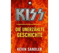 KISS - Die unerzählte Geschichte