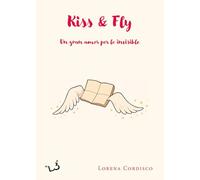 Kiss & fly. Un gran amor por lo invisible