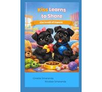 Kiss Learns to Share: Kiss învață să împartă - a Bilingual Edition (Therapeutic Stories with Kiss and Xander)