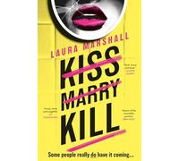 Kiss Marry Kill: the gripping new thriller from the #1 bestseller