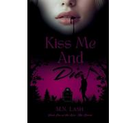 Kiss Me And Die: Book One of the Kiss Me Series