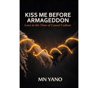KISS ME BEFORE ARMAGEDDON: Love Story in the Time of Cancel Culture