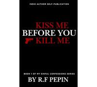 Kiss Me Before You Kill Me: My Sinful Confessions Series