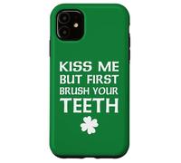 Kiss Me But First Brush Your Teeth Dentista Día de San Patricio Carcasa para iPhone 11