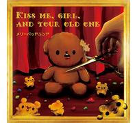 kiss me, girl, and your old one