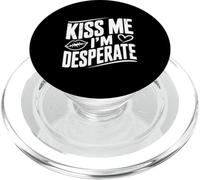 Kiss Me I'm Desesperate Funny Party Humor PopSockets PopGrip para MagSafe