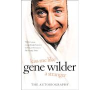 Kiss Me Like a Stranger: My Search for Love and Art