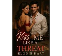 Kiss Me Like a Threat: Arranged Marriage / Infidelity / Power Games / Consent / Redemption