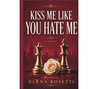 KISS ME LIKE YOU HATE ME