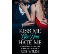 Kiss Me Like You Hate Me: An Enemies-to-Lovers Forbidden Romance (The Angelica Crane Series)
