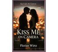 Kiss me on camera: Say it for the Camera