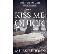 Kiss Me Quick (Winter in Veil Book 12) (Winter in Veil: A Mystery Novella)