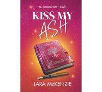 Kiss My Ash: An Umbrafore Standalone Novel (The Scales of Justice)