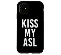 Kiss My ASL Lenguaje de señas Americano para sordos Carcasa para iPhone 11