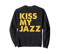 Kiss MY Jazz - Frase Graciosa de jazzista Sudadera
