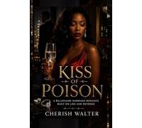 KISS OF POISON: A Billionaire Marriage Romance Built on Lies and Revenge