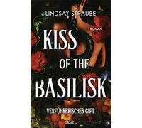 Kiss of the Basilisk - Verführerisches Gift: Roman - Der ultra spicy BookTok-Hype - verboten heiß und ein absolutes Guilty Pleasure!: 1