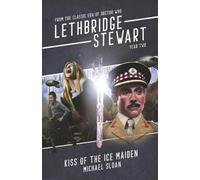 Kiss of the Ice Maiden: From the Classic Era of Doctor Who (Lethbridge-Stewart - Series 4)