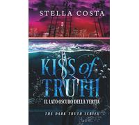 Kiss of Truth: Il lato oscuro della verità