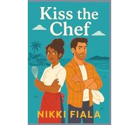 Kiss the Chef: A Grumpy-Sunshine, Second-Chance Small-Town Romance (A Blue Heron Romance)
