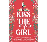 Kiss the Girl: A Romantic Comedy (Creekville Kisses)