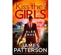 Kiss the Girls: A gripping detective thriller in the Sunday Times bestselling series (Alex Cross 2)