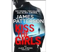 Kiss The Girls: (alex Cross 2)