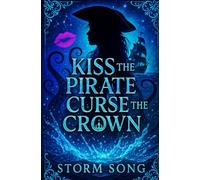 Kiss the Pirate, Curse The Crown: A Dark Diverse Romantasy (The Seaheart Series)