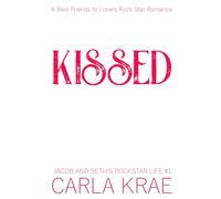 Kissed - A Best Friends to Lovers Rock Star Romance (Jacob and Beth's Rockstar Life #1)
