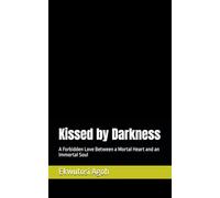 Kissed by Darkness: A Forbidden Love Between a Mortal Heart and an Immortal Soul