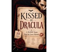Kissed by Dracula: A 10,000 Name Find the Lover Mystery