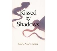 Kissed by Shadows: A Paranormal Romance of Forgotten Names, African Mythology, and Eternal Love