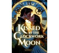 Kissed by the Clockwork Moon: 1 (Kissed by the Clockwork Moon Series I)
