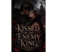 Kissed by the Enemy king: The Crownbound Hearts Saga - Book Two A Forbidden Romantasy of Power, Secrets, and Dangerous Love.