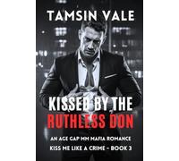 Kissed by the Ruthless Don: An Age Gap MM Mafia Romance: 3 (Kiss Me Like a Crime: A Dark Steamy MM Mafia Romance Series)