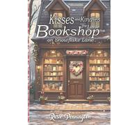 Kisses and Kindles at the Little bookshop on Snowflake Lane: A Cozy Valentine's Smalltown romance about Books, Poetry, and Quiet Love: 3 (Snowflake Lane Bookshop Romance)