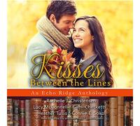 Kisses Between the Lines: An Echo Ridge Anthology (Echo Ridge Anthologies, Libro 2)