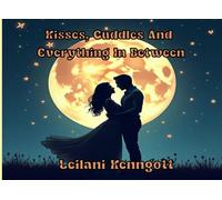 Kisses, Cuddles & Everything In Between: Romantic Fill-In Coupon Book for Her: The Perfect Valentine’s Gift