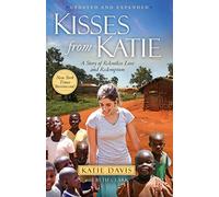 Kisses from Katie: A Story of Relentless Love and Redemption