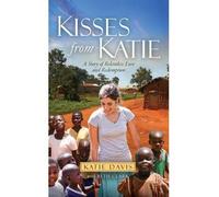[(Kisses from Katie: A Story of Relentless Love and Redemption)] [ By (author) Katie Davis, By (author) Beth Clark ] [January, 2013]
