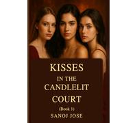 Kisses in the Candlelit Court: A Clean, Closed-Door Romantasy of Sisterhood, Secrets & Slow-Burn Love